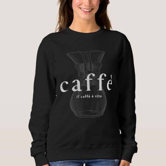 Italian café Il caffè è vita coffee is life barist Sweatshirt (Vorderseite)