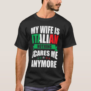 Italien Meine Ehefrau ist Italienisch nichts stört T-Shirt