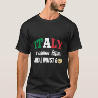 Italien ruft an und es muss gehen T-Shirt