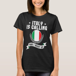 Italien ruft an, und ich muss Souvenirs in Italien T-Shirt