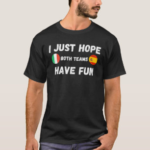 Italien Spanien Spanien Spanien España I nur hoffe T-Shirt
