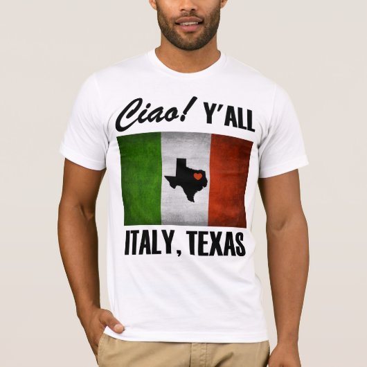 Italien, Texas Ciao! Y'all Tricolore Italienische  T-Shirt (Vorderseite)