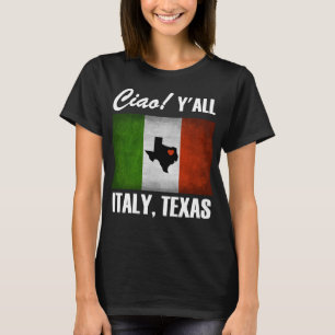 Italien, Texas Ciao! Y'all Tricolore Italienische T-Shirt