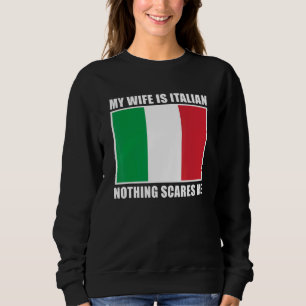 Italien Verheiratet meine Ehefrau ist Italienisch Sweatshirt