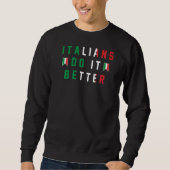 Italiener tun es besser, das italienische Zeichen Sweatshirt (Vorderseite)
