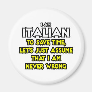 Italienisch...Angenommen, ich habe nie Unrecht Magnet