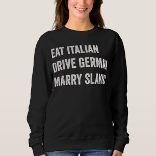 Italienisch essen Deutsche fahren Slawisch heirate Sweatshirt
