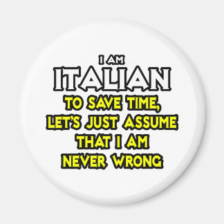 Italienisch... nehme an, ich habe nie Unrecht Magnet