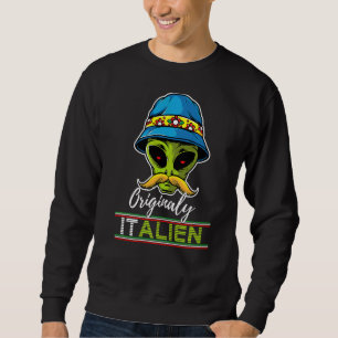 Italienische Alien Italien Pun Italien Moustach It Sweatshirt