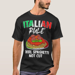 Italienische Regel Twirl Spaghetti nicht schneiden T-Shirt