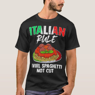 Italienische Regel Twirl Spaghetti nicht schneiden T-Shirt