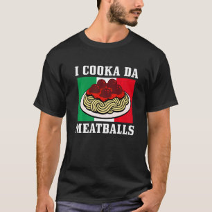 Italienischer Koch I Cooka Da Meatballs Italien It T-Shirt