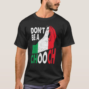 Italienischer Slang Sei kein Chooch Italiano Itali T-Shirt