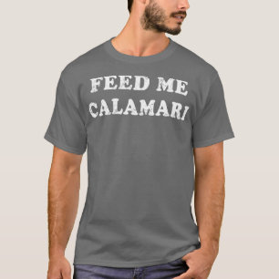 Italienisches Essen Füttre Me Calamari Italien Ita T-Shirt