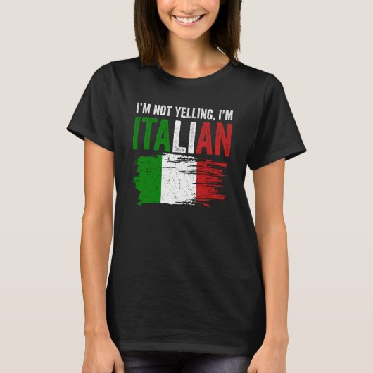 Italy Flag Italian Roots Humor I'm Not Yelling I'm T-Shirt (Vorderseite)