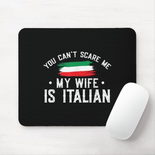Italy Lover You Can't E Me My Wife Is Italian  Mousepad (Mit Mouse)