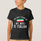 Italy Lover You Can't E Me My Wife Is Italian T-Shirt (Vorderseite)