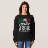 Italy Never Argue We Just Explain Why We Right Sweatshirt (Vorne ganz)