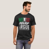 Italy Never Argue We Just Explain Why We Right T-Shirt (Vorne ganz)