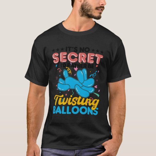 Itâ's No Secret Iâ´d eher zwirnen Balloons T-Shirt (Vorderseite)