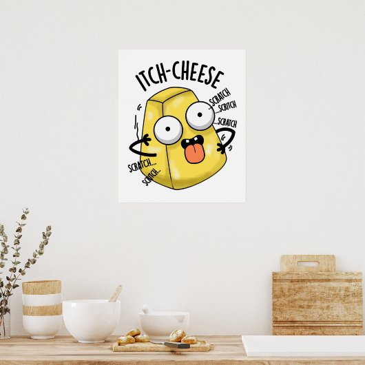 Itch-Käse Funny Cheese Pun Poster (Küche)