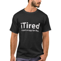 iTired T - Shirt