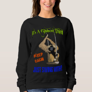 ITIS EINE GIBBON-SACHE! BEHALTEN SIE RUHE-GERADE SWEATSHIRT