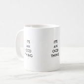 ITIS EINE OCD SACHE, IT'SAN OCD SACHE, ITIS ANOCD… KAFFEETASSE (Vorderseite Links)