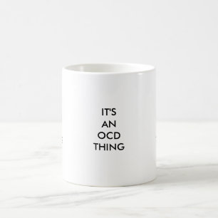 ITIS EINE OCD SACHE, IT'SAN OCD SACHE, ITIS ANOCD KAFFEETASSE