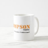 ITIS EINE THOMPSON-SACHE! Sie würden nicht Kaffeetasse (VorderseiteRechts)
