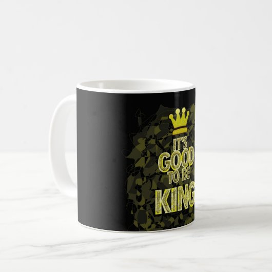 ITIS GUT, KÖNIG ZU SEIN KAFFEETASSE (Vorderseite Links)