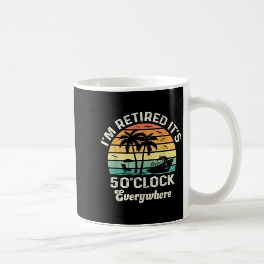 It's 5 O'clock Everywhere I'm Retired Funny Retire Kaffeetasse (Rechts)
