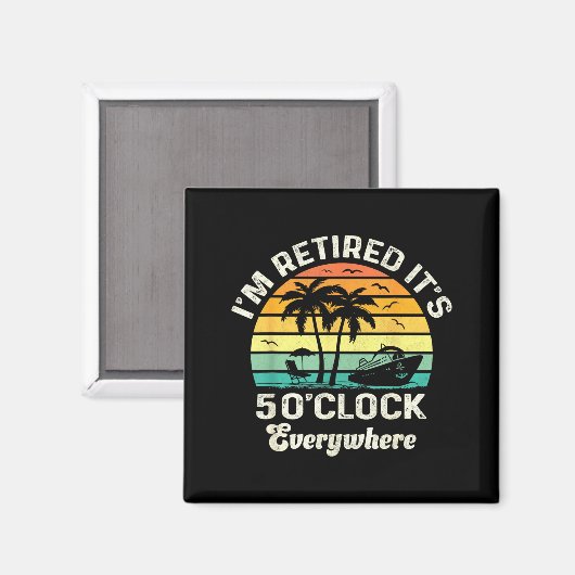 It's 5 O'clock Everywhere I'm Retired Funny Retire Magnet (Vorderseite/Rückseite)