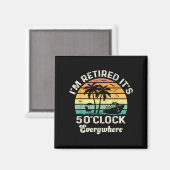 It's 5 O'clock Everywhere I'm Retired Funny Retire Magnet (Vorderseite/Rückseite)