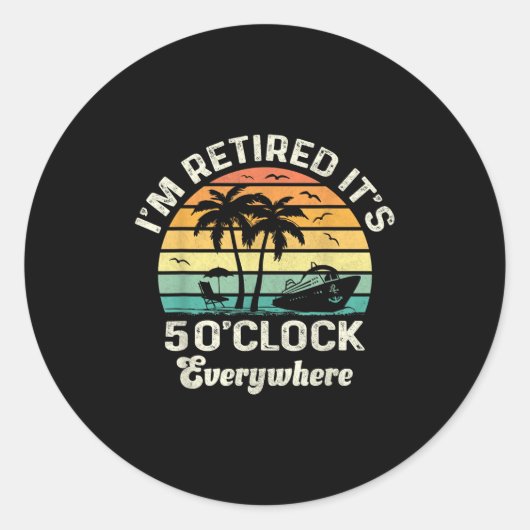 It's 5 O'clock Everywhere I'm Retired Funny Retire Runder Aufkleber (Vorderseite)
