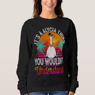 It's A Alycia Thing You Wouldn't Understand  Alyci Sweatshirt