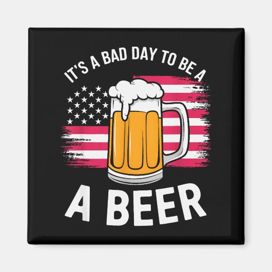 It's A Bad Day To Be A Beer Funny Drinking Magnet (Vorne)