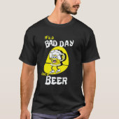 It's A Bad Day To Be A Beer   Saying Drinking T-Shirt (Vorderseite)