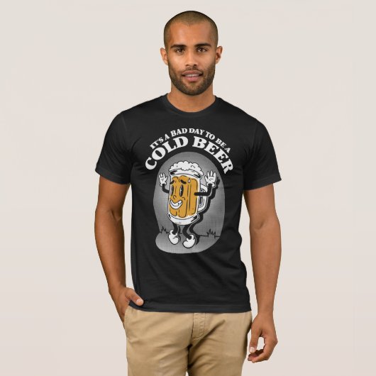 It's A Bad Day To Be A Cold Beer T-Shirt (Vorne ganz)