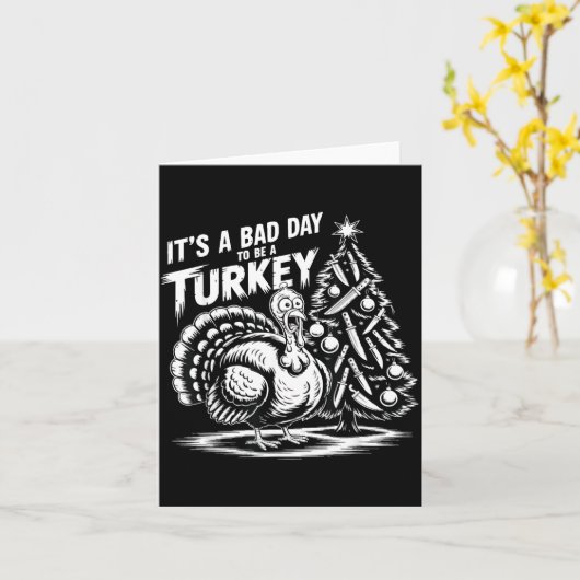 It's A Bad Day To Be A Turkey Funny Christmas Turk Karte (Gelbe Blume)