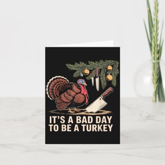 It's A Bad Day To Be A Turkey Funny Turkey Christm Karte (Vorderseite)