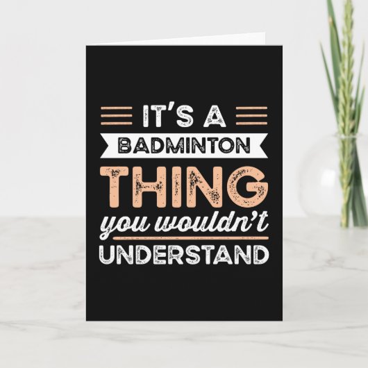 It's a Badminton Thing Funny Sports Gift Karte (Vorderseite)