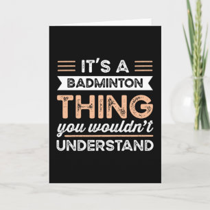It's a Badminton Thing Funny Sports Gift Karte