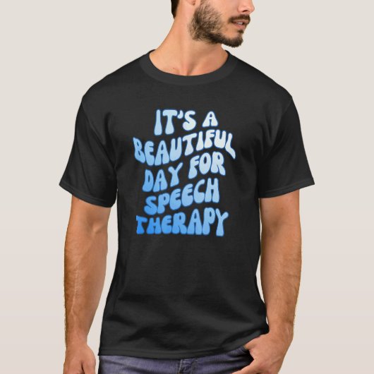 It's a Beautiful Day for Speech Therapy SLP Pathol T-Shirt (Vorderseite)