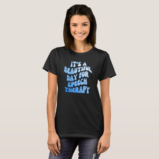 It's a Beautiful Day for Speech Therapy SLP Pathol T-Shirt (Vorne ganz)