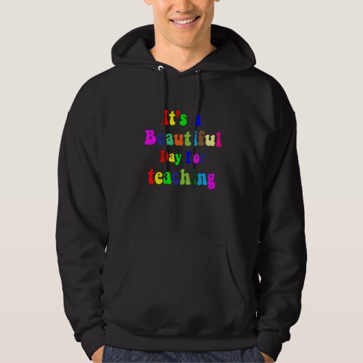It's A Beautiful Day For Teaching Teacher Hoodie (Vorderseite)