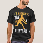 It's A Beautiful Day For Volleyball  Beach Volleyb T-Shirt (Vorderseite)
