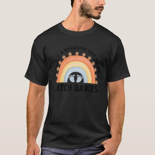 Its A Beautiful Day To Catch Babies LD Nurse Midwi T-Shirt (Vorderseite)