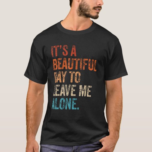 It's a Beautiful Day To Leave Me Alone Introvert S T-Shirt (Vorderseite)