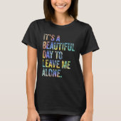 It's a Beautiful Day To Leave Me Alone Introvert S T-Shirt (Vorderseite)